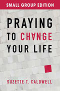Praying To Change Your Life Small Group Edition Paperback Book - Suzette Caldwell - Re-vived.com