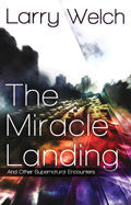 The Miracle Landing Paperback Book - Larry Welch - Re-vived.com