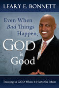 Even When Bad Things Happen God Is Good Paperback Book - Leary Bonnett - Re-vived.com