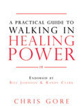 A Practical Guide To Walking In Healing Power Paperback Book - Chris Gore - Re-vived.com