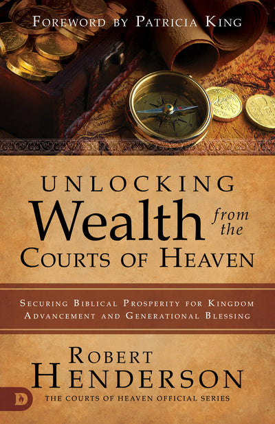 Unlocking Wealth from the Courts of Heaven - Re-vived
