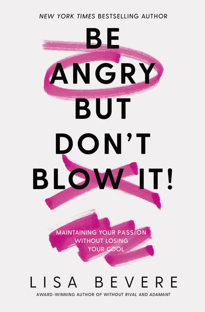 Be Angry, But Don't Blow It! - Re-vived