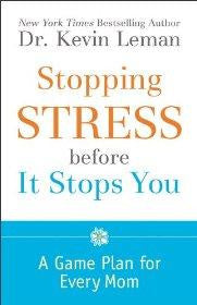 Stopping Stress before It Stops You: A Game Plan for Every Mom - Dr. Kevin Leman - Re-vived.com