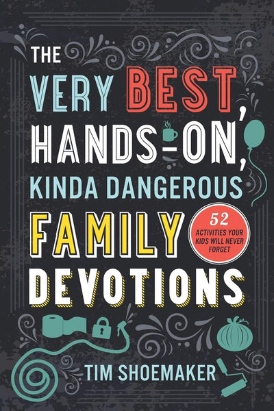 The Very Best, Hands-On, Kinda Dangerous Family Devotions - Re-vived