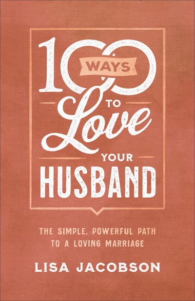 100 Ways to Love Your Husband - Re-vived