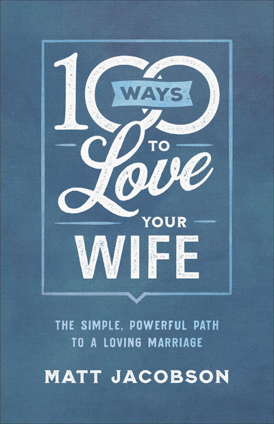 100 Ways to Love Your Wife - Re-vived