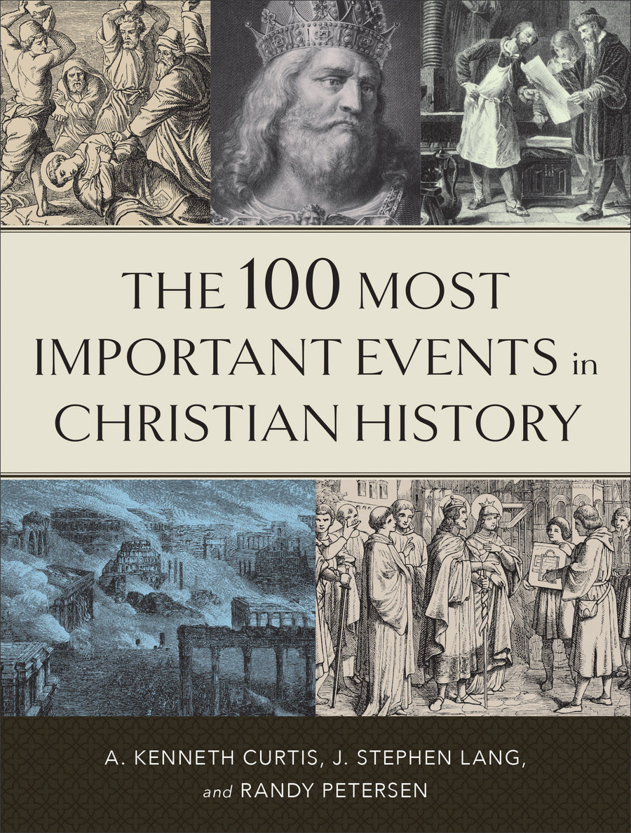 The 100 Most Important Events in Christian History - Re-vived