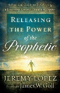 Releasing the Power of the Prophetic Paperback Book - Jeremy Lopez - Re-vived.com