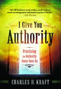 I Give You Authority Paperback Book - Charles Kraft - Re-vived.com