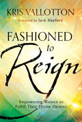 Fashioned To Reign Hardback Book - Kris Vallotton - Re-vived.com