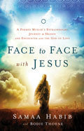 Face To Face With Jesus Paperback Book - Samaa Habib - Re-vived.com