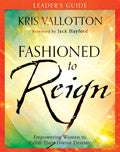 Fashioned To Reign Leader's Guide Paperback - Kris Vallotton - Re-vived.com