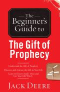 The Beginners Guide to the Gift of Prophecy Paperback Book - Jack Deere - Re-vived.com