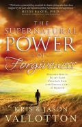 The Supernatural Power Of Forgiveness Paperback Book - Kris Vallotton - Re-vived.com