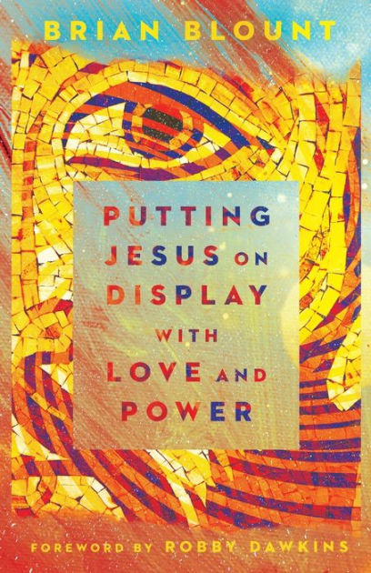 Putting Jesus on Display with Love and Power - Re-vived
