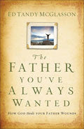 The Father You've Always Wanted Paperback Book - Ed Tandy McGlasson - Re-vived.com