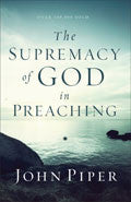 The Supremacy Of God In Preaching Paperback - John Piper - Re-vived.com
