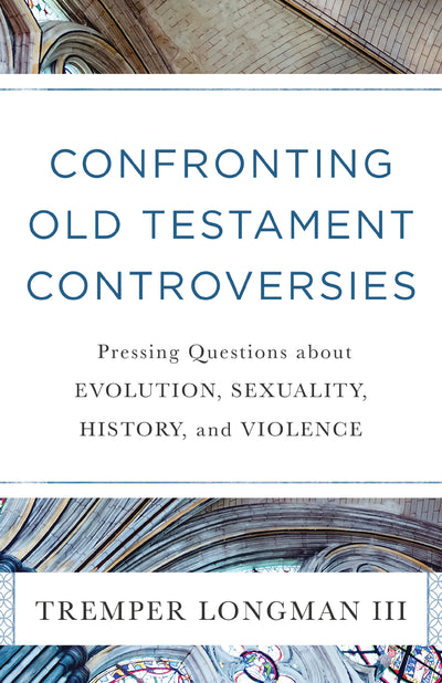 Confronting Old Testament Controversies - Re-vived