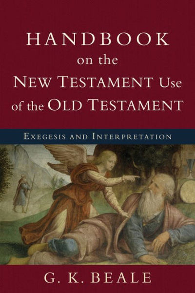 Handbook on the New Testament Use of the Old Testament - Re-vived
