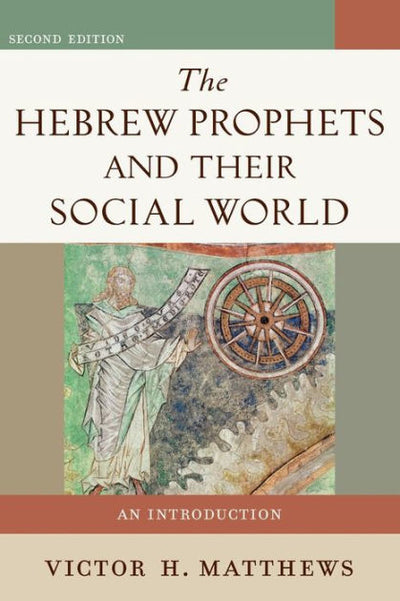 The Hebrew Prophets and Their Social World - Re-vived