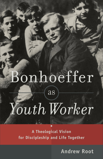 Bonhoeffer as Youth Worker - Re-vived