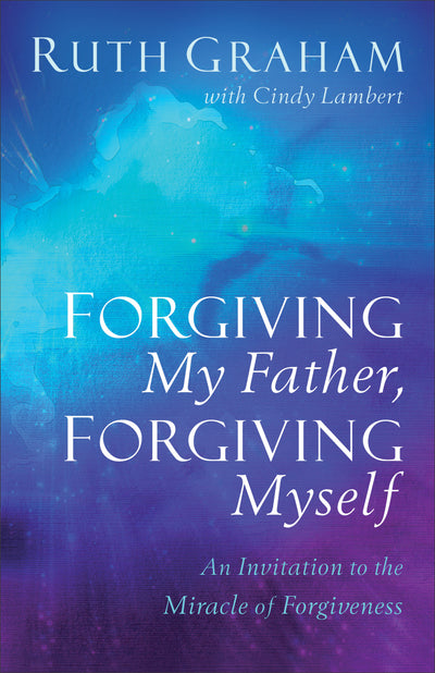 Forgiving My Father, Forgiving Myself