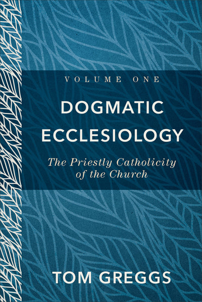 Dogmatic Ecclesiology, Volume 1 - Re-vived