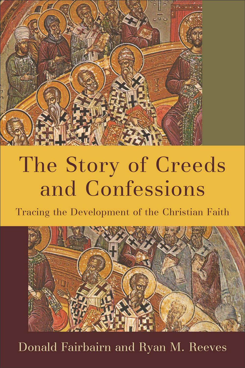 The Story of Creeds and Confessions - Re-vived