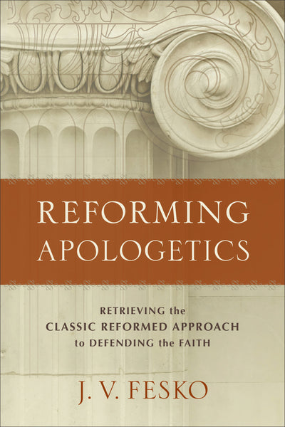 Reforming Apologetics - Re-vived