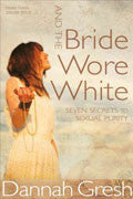 And The Bride Wore White Paperback - Dannah Gresh - Re-vived.com