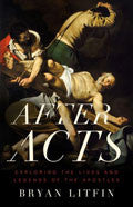 After Acts Paperback - Bryan Litfin - Re-vived.com