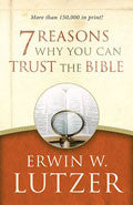 7 Reasons Why You Can Trust The Bible Paperback - Erwin Lutzer - Re-vived.com
