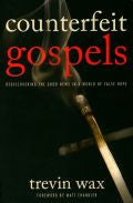 Counterfeit Gospels Paperback - Trevin Wax - Re-vived.com
