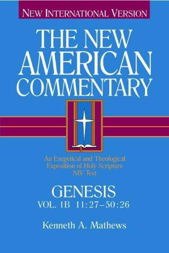 The New American Commentary Genesis 11:27-50:26, Volume 1B - Mathews, Kenneth - Re-vived.com