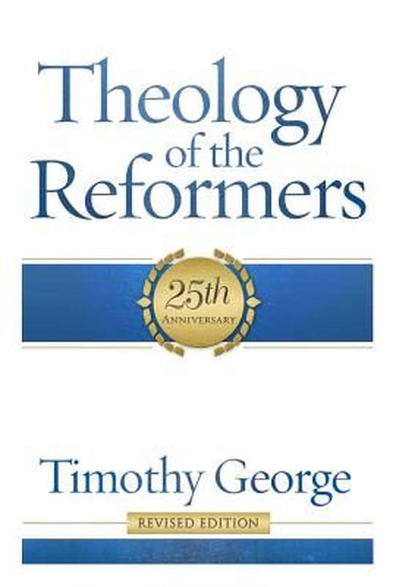 Theology of the Reformers - Re-vived