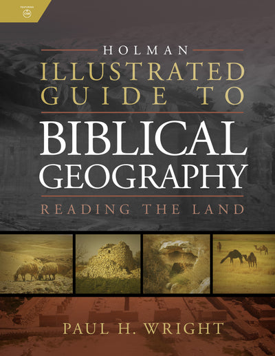 Holman Illustrated Guide To Biblical Geography - Re-vived