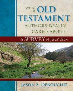 What the Old Testament Authors Really Cared About: A Survey of Jesus' Bible - Kregel Academic - Re-vived.com