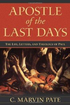Apostle of the Last Days: The Life, Letters, and Theology of Paul - Pate, C. Marvin - Re-vived.com