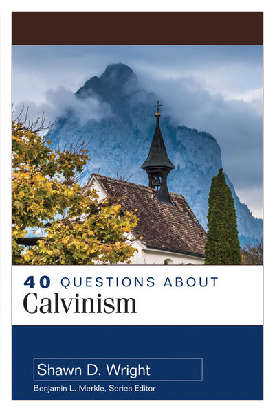 40 Questions About Calvinism - Re-vived