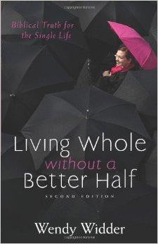 Living Whole Without a Better Half: Biblical Truth for the Single Life - Widder, Wendy - Re-vived.com