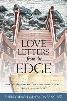 Love Letters from the Edge: Meditations for Those Struggling with Brokenness, Trauma, and the Pain of Life - Beach, Shelly; Sanchez, Wanda - Re-vived.com