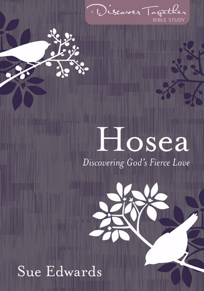 Hosea: Discovering God's Fierce Love - Re-vived