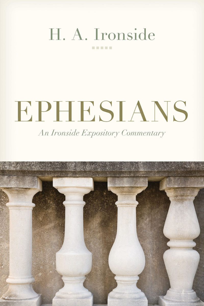 Ephesians (An Ironside Expository Commentary)