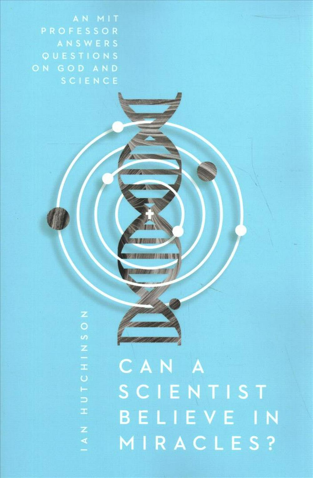 Can A Scientist Believe In Miracles? - Re-vived