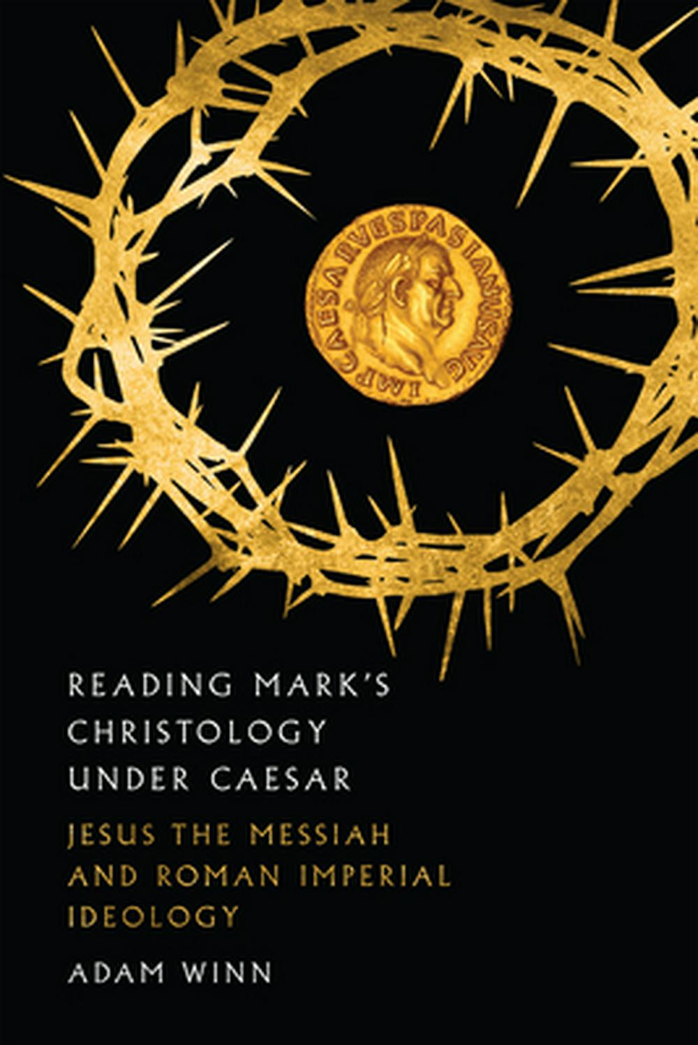 Reading Mark's Christology Under Caesar - Re-vived