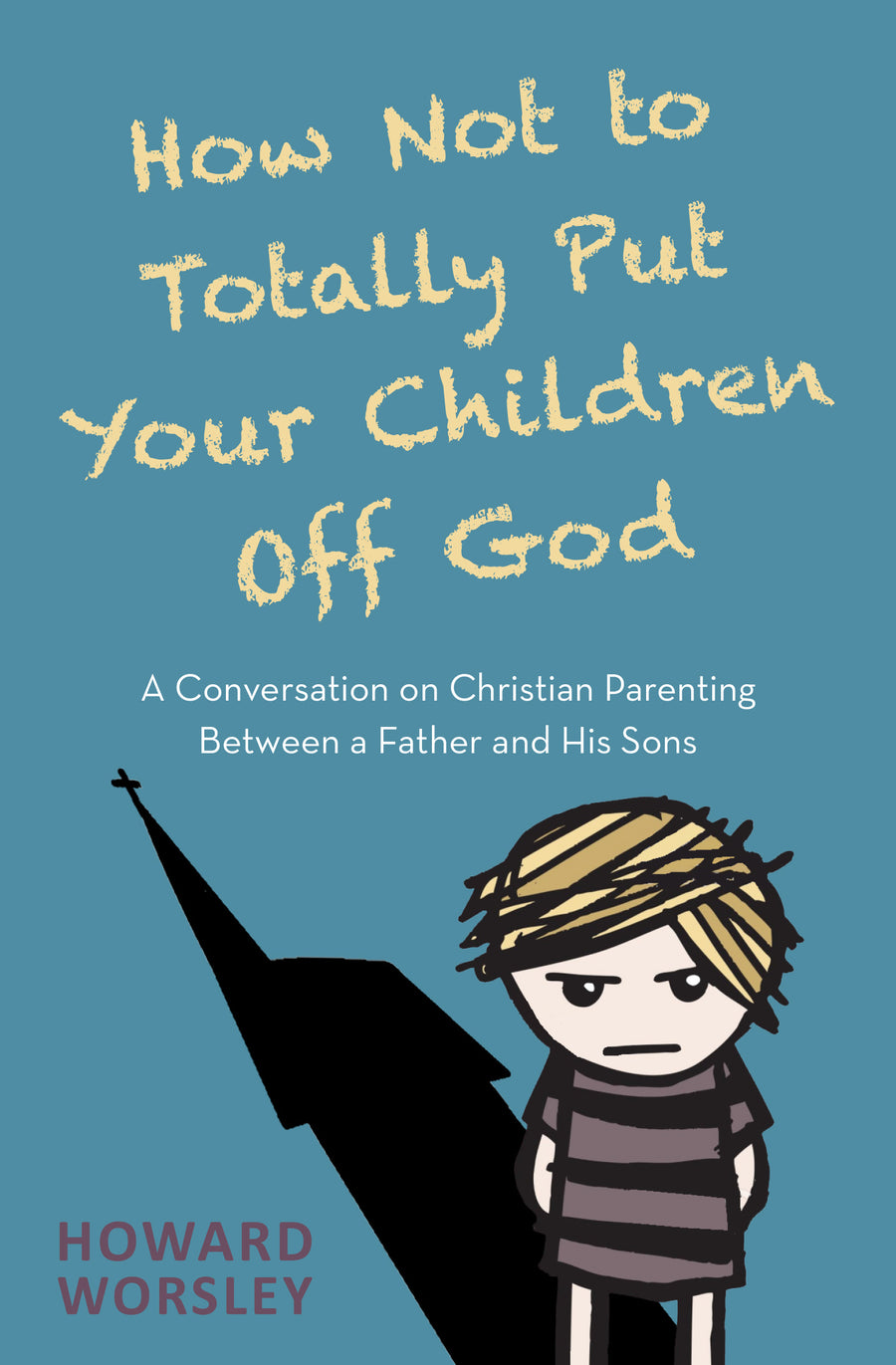How Not to Totally Put Your Children Off God - Re-vived