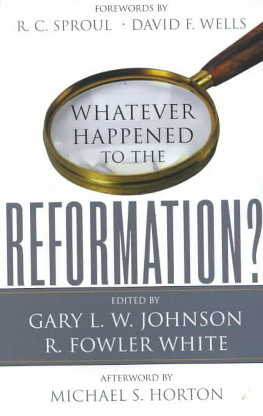 Whatever Happened to the Reformation? - Re-vived