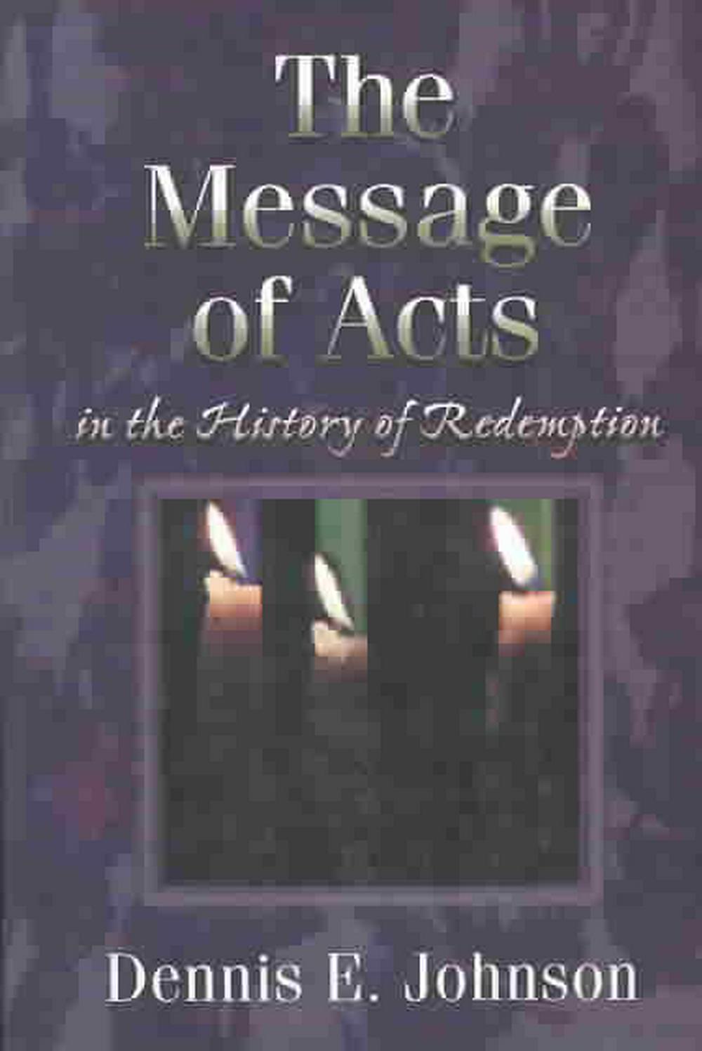 The Message of Acts in the History of Redemption - Re-vived