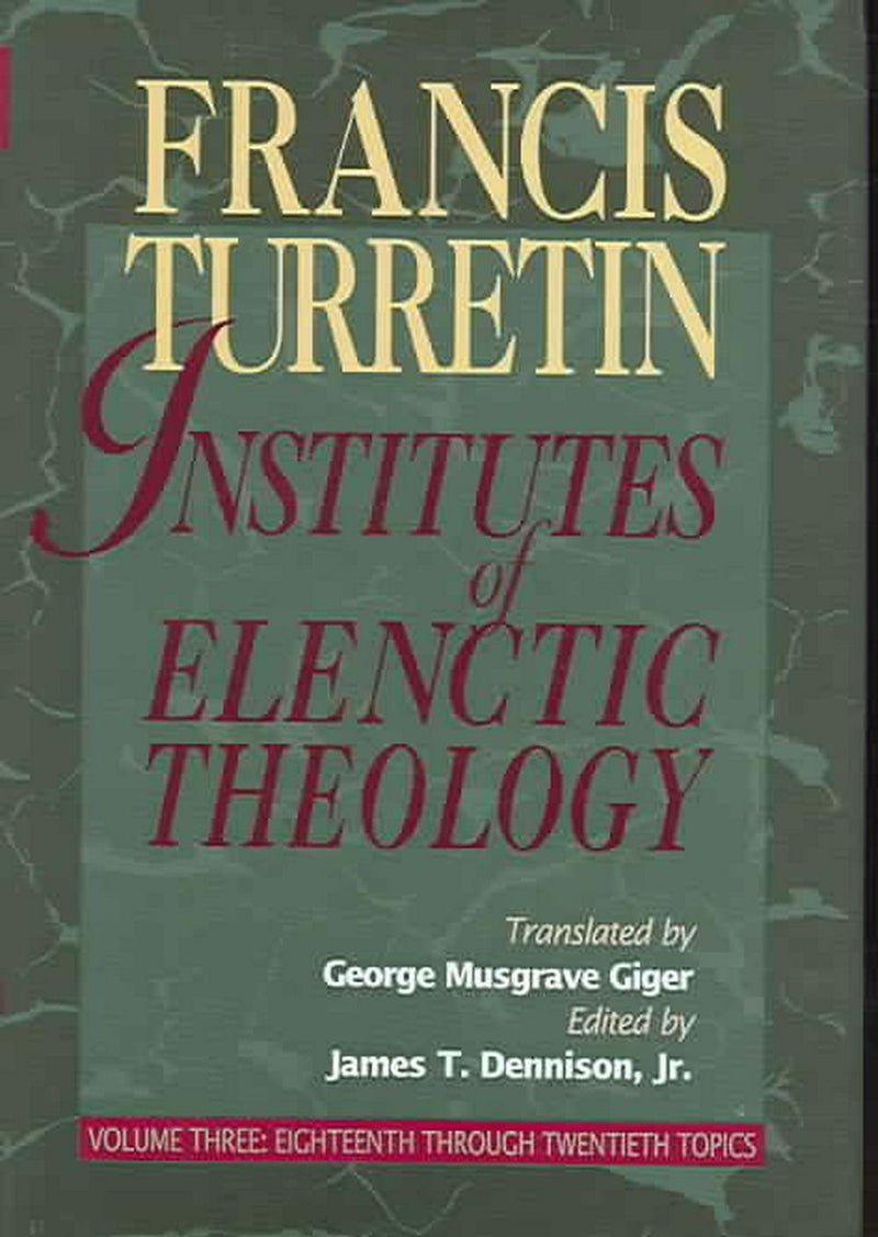 Institutes of Elenctic Theology: Vol. 3