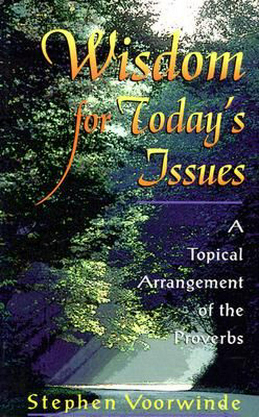 Wisdom for Today’s Issues: A Topical Arrangement of the Prov - Re-vived